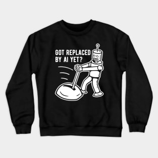 Got Replaced by AI Yet? - 2 Crewneck Sweatshirt